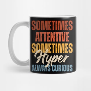 Sometimes Attentive Sometimes Hyper Always Curious Mug